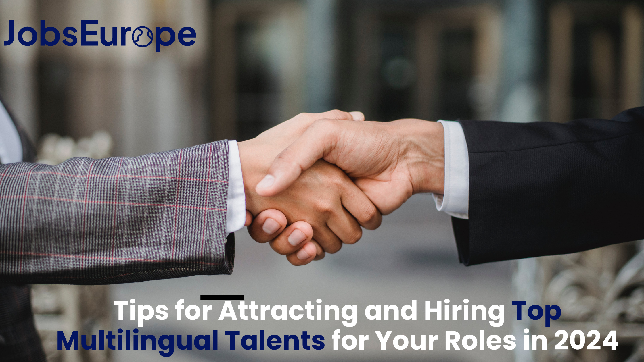 Language Talent Hunt: Tips for Attracting and Hiring Top Multilingual Talents for Your Roles in 2024
